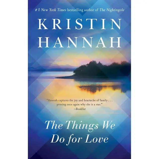 The Things We Do for Love – Emotional Family Drama by Kristin Hannah (Paperback)
